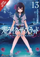 Strike the Blood, 13. kötet (Light Novel): A Tartarus rózsái - Strike the Blood, Vol. 13 (Light Novel): The Roses of Tartarus