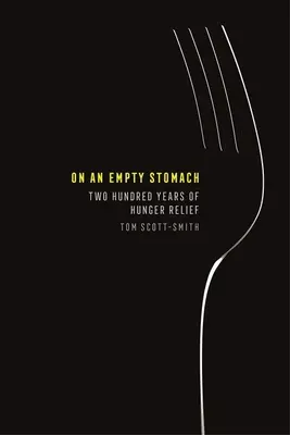 Üres gyomorral: Kétszáz év éhségsegélyezés - On an Empty Stomach: Two Hundred Years of Hunger Relief