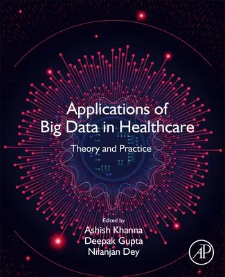 A nagyméretű adatok alkalmazásai az egészségügyben: Elmélet és gyakorlat - Applications of Big Data in Healthcare: Theory and Practice
