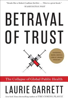 A bizalom elárulása: A globális közegészségügy összeomlása - Betrayal of Trust: The Collapse of Global Public Health