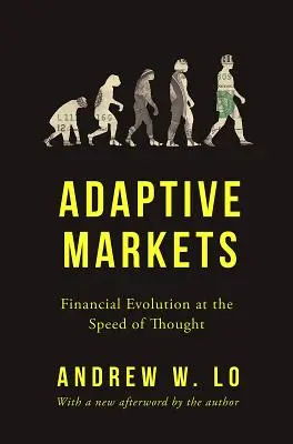 Adaptív piacok: Pénzügyi fejlődés a gondolkodás sebességével - Adaptive Markets: Financial Evolution at the Speed of Thought