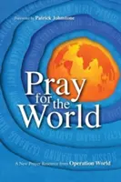 Imádkozz a világért: Az Operation World új imaforrása - Pray for the World: A New Prayer Resource from Operation World