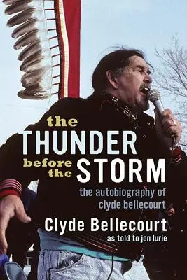 A vihar előtti mennydörgés: Clyde Bellecourt önéletrajza. - The Thunder Before the Storm: The Autobiography of Clyde Bellecourt