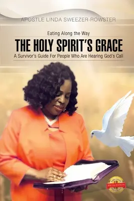 A Szentlélek kegyelme: Egy túlélő útmutatója olyan emberek számára, akik komolyan gondolják, hogy meghallják Isten hívását - The Holy Spirit's Grace: A survivor's Guide For People Who Are Serious About Hearing God's Call