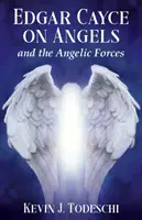 Edgar Cayce az angyalokról és az angyali erőkről - Edgar Cayce on Angels and the Angelic Forces