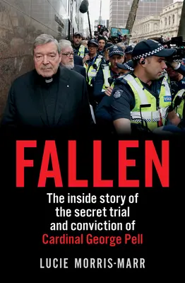 Bukott: George Pell bíboros titkos tárgyalásának és elítélésének belső története - Fallen: The Inside Story of the Secret Trial and Conviction of Cardinal George Pell