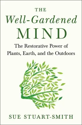 A jól megművelt elme: A természet helyreállító ereje - The Well-Gardened Mind: The Restorative Power of Nature