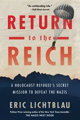 Visszatérés a birodalomba: Egy holokausztmenekült titkos küldetése a nácik legyőzésére - Return to the Reich: A Holocaust Refugee's Secret Mission to Defeat the Nazis