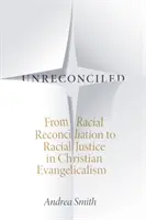 Unreconciled: A faji megbékéléstől a faji igazságosságig a keresztény evangélikusságban - Unreconciled: From Racial Reconciliation to Racial Justice in Christian Evangelicalism