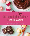 Kolibri Pékség Édes az élet - 100 eredeti recept a boldog otthoni sütéshez - Hummingbird Bakery Life is Sweet - 100 Original Recipes for Happy Home Baking