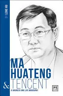 Ma Huateng és Tencent: A Business and Life Biography: A Business and Life Biography - Ma Huateng and Tencent: A Business and Life Biography