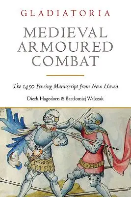 Középkori páncélos harc: Az 1450-es New Haven-i vívókézirat - Medieval Armoured Combat: The 1450 Fencing Manuscript from New Haven