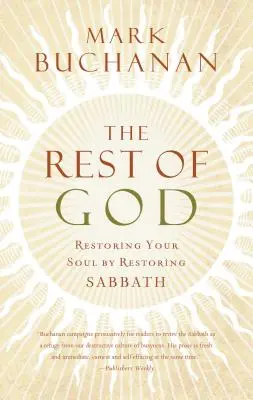 Isten nyugalma: Lelked helyreállítása a szombat helyreállításával - The Rest of God: Restoring Your Soul by Restoring Sabbath