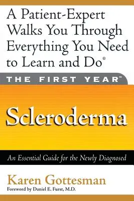 Az első év: Scleroderma: Az újonnan diagnosztizáltak számára - The First Year: Scleroderma: An Essential Guide for the Newly Diagnosed