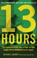 13 óra - A robbanásveszélyes belső történet arról, hogyan küzdött meg hat férfi a bengázi terrortámadás ellen - 13 Hours - The explosive inside story of how six men fought off the Benghazi terror attack