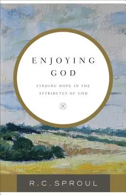 Enjoying God: Reményt találni Isten tulajdonságaiban - Enjoying God: Finding Hope in the Attributes of God