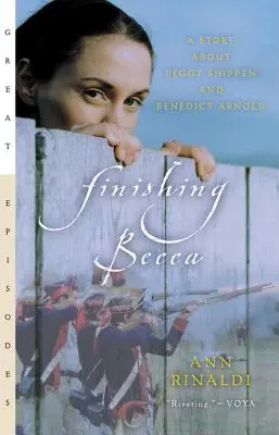 Becca befejezése: Egy történet Peggy Shippenről és Benedict Arnoldról - Finishing Becca: A Story about Peggy Shippen and Benedict Arnold