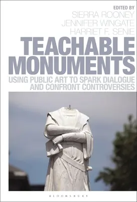Tanítható műemlékek: A köztéri művészet felhasználása a párbeszéd és a viták kiváltására - Teachable Monuments: Using Public Art to Spark Dialogue and Confront Controversy