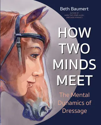 Hogyan találkozik két elme: A díjlovaglás mentális dinamikája - How Two Minds Meet: The Mental Dynamics of Dressage