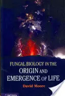 Gombák biológiája az élet eredetében és kialakulásában - Fungal Biology in the Origin and Emergence of Life