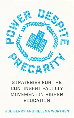 Power Despite Precarity: Stratégiák a felsőoktatási kontingensek mozgalmához - Power Despite Precarity: Strategies for the Contingent Faculty Movement in Higher Education