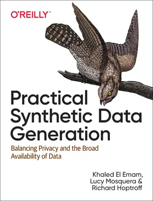 Gyakorlati szintetikus adatgenerálás: Az adatvédelem és az adatok széles körű hozzáférhetősége közötti egyensúly megteremtése - Practical Synthetic Data Generation: Balancing Privacy and the Broad Availability of Data