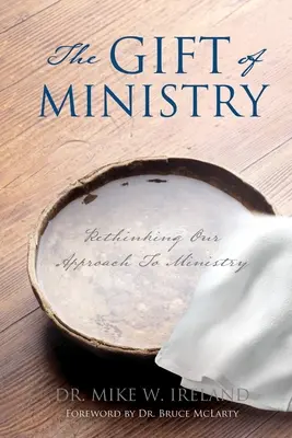 A szolgálat ajándéka: A szolgálathoz való hozzáállásunk újragondolása - The Gift of Ministry: Rethinking Our Approach To Ministry