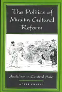 A muzulmán kulturális reformok politikája, 27: A dzsadidizmus Közép-Ázsiában - The Politics of Muslim Cultural Reform, 27: Jadidism in Central Asia