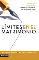 Lmites En El Matrimonio: Entendamos Las Decisiones Que Hacen O Deshacen Una Relacin de Amor = Határok a házasságban - Lmites En El Matrimonio: Entendamos Las Decisiones Que Hacen O Deshacen Una Relacin de Amor = Boundaries in Marriage