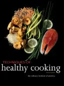 Az egészséges főzés technikái (The Culinary Institute of America (Cia)) - Techniques of Healthy Cooking (The Culinary Institute of America (Cia))