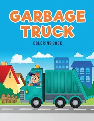 Szemetes teherautó színező könyv - Garbage Truck Coloring Book