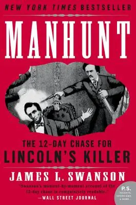 Embervadászat: A tizenkét napos hajsza Lincoln gyilkosa után - Manhunt: The Twelve-Day Chase for Lincoln's Killer