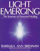 Fény keletkezik: A személyes gyógyulás útja - Light Emerging: The Journey of Personal Healing