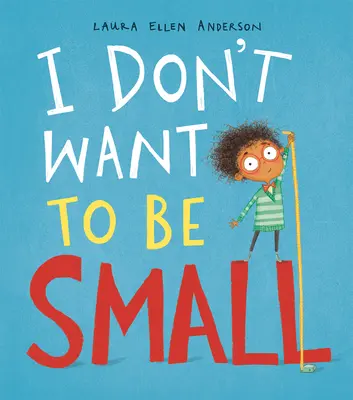 Nem akarok kicsi lenni - I Don't Want to Be Small