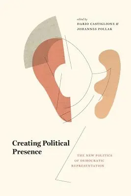 Vytváření politické přítomnosti: Nová politika demokratické reprezentace - Creating Political Presence: The New Politics of Democratic Representation