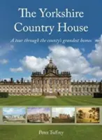 Yorkshire Country House - Túra a megye legnagyszerűbb házaiban - Yorkshire Country House - A tour through the county's grandest homes