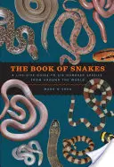 A kígyók könyve: A Life-Size Guide to Six Hundred Species from Around the World - The Book of Snakes: A Life-Size Guide to Six Hundred Species from Around the World