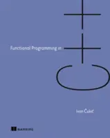 Funkcionális programozás C++-ban: Hogyan fejlesztheti C++ programjait funkcionális technikák segítségével - Functional Programming in C++: How to Improve Your C++ Programs Using Functional Techniques