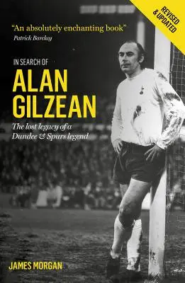 Alan Gilzean keresése: Egy Dundee- és Spurs-legenda elveszett hagyatéka - In Search of Alan Gilzean: The Lost Legacy of a Dundee and Spurs Legend