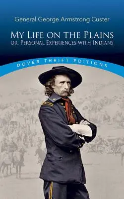 Életem a síkságon: Vagy személyes tapasztalataim az indiánokkal - My Life on the Plains: Or, Personal Experiences with Indians