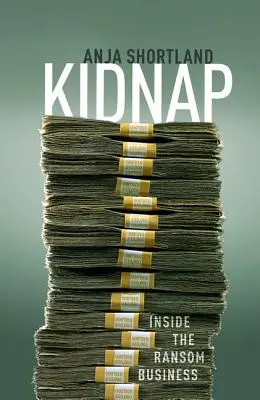 Emberrablás: A váltságdíj-üzletág belseje - Kidnap: Inside the Ransom Business