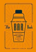 The Essential Bar Book: An A-To-Z Guide to Spirits, Cocktails, and Wine, with 115 Receptes for the World's Great Drinks (A-To-Z Guide to Spirits, Cocktails, and Wine, with 115 Receptes for the World's Great Drinks) - The Essential Bar Book: An A-To-Z Guide to Spirits, Cocktails, and Wine, with 115 Recipes for the World's Great Drinks