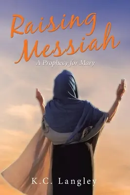 Raising Messiah: Egy prófécia Máriának - Raising Messiah: A Prophecy for Mary