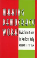 Making Democracy Work: Polgári hagyományok a modern Olaszországban - Making Democracy Work: Civic Traditions in Modern Italy