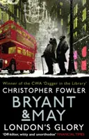 Bryant & May - London dicsősége - (Bryant & May 13. könyv, novellák) - Bryant & May - London's Glory - (Bryant & May Book 13, Short Stories)