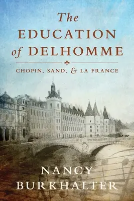 Delhomme nevelése: Chopin, Sand és La France - The Education of Delhomme: Chopin, Sand, and La France