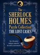 Sherlock Holmes rejtvénygyűjtemény - Az elveszett esetek - 120 agyi kihívás - Sherlock Holmes Puzzle Collection - The Lost Cases - 120 Cerebral Challenges