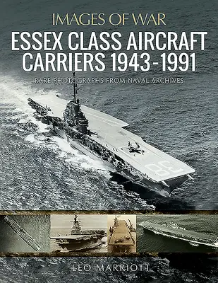 Essex osztályú repülőgép-hordozók, 1943-1991 - Essex Class Aircraft Carriers, 1943-1991