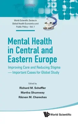 Mentális egészség Közép- és Kelet-Európában: az ellátás javítása és a megbélyegzés csökkentése - fontos esetek globális tanulmányozásra - Mental Health in Central and Eastern Europe: Improving Care and Reducing Stigma - Important Cases for Global Study