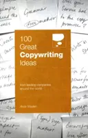 100 nagyszerű szövegírói ötlet a világ vezető vállalataitól - 100 Great Copywriting Ideas From Leading Companies Around the World